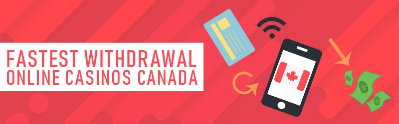 Fastest withdrawal online casinos canada